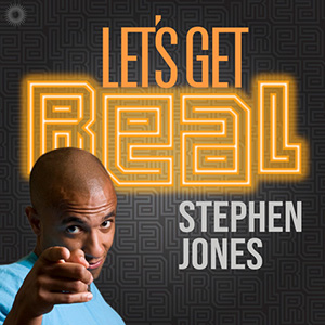 Podcast tile for Let's Get Real with Stephen Jones