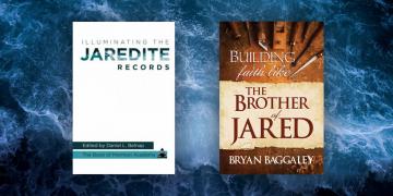 Covers of Illuminating the Jaredite Records and Building Faith Like the Brother of Jared.
